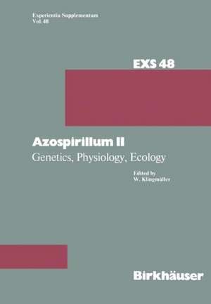 Azospirillum II: Genetics, Physiology, Ecology Second Workshop held at the University of Bayreuth, Germany September 6–7, 1983 de Klingmüller