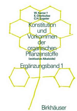 Konstitution und Vorkommen der organischen Pflanzenstoffe: (exklusive Alkaloide) Ergänzungsband 1 de W. Karrer