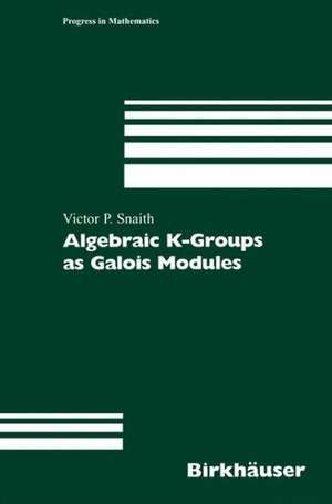 Algebraic K-Groups as Galois Modules de Victor P. Snaith