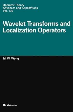 Wavelet Transforms and Localization Operators de M. W. Wong