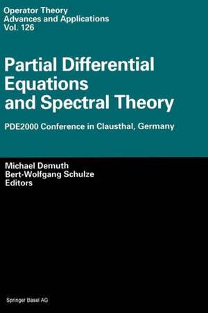 Partial Differential Equations and Spectral Theory: PDE2000 Conference in Clausthal, Germany de Michael Demuth