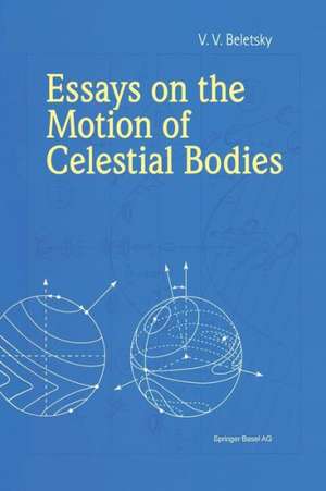 Essays on the Motion of Celestial Bodies de V.V. Beletsky