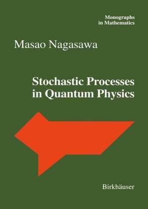 Stochastic Processes in Quantum Physics de Masao Nagasawa