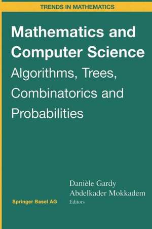 Mathematics and Computer Science: Algorithms, Trees, Combinatorics and Probabilities de Daniele Gardy