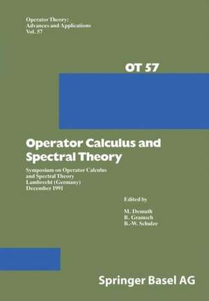 Operator Calculus and Spectral Theory: Symposium on Operator Calculus and Spectral Theory Lambrecht (Germany) December 1991 de M. Demuth