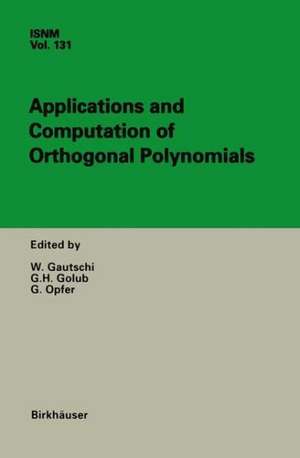 Applications and Computation of Orthogonal Polynomials: Conference at the Mathematical Research Institute Oberwolfach, Germany March 22–28, 1998 de Walter Gautschi