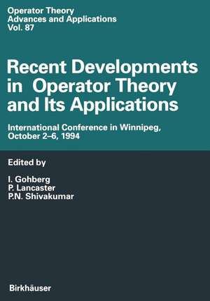 Recent Developments in Operator Theory and Its Applications: International Conference in Winnipeg, October 2–6, 1994 de I. Gohberg