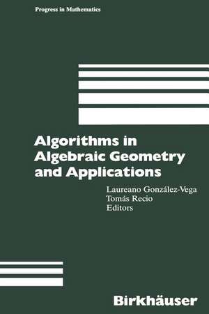 Algorithms in Algebraic Geometry and Applications de Laureano Gonzalez-Vega