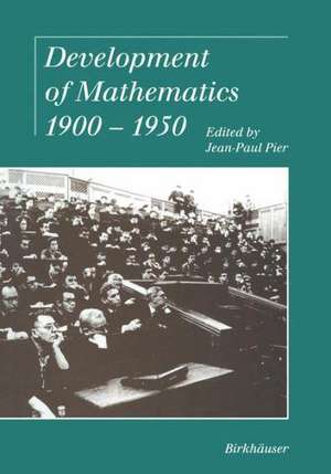 Development of Mathematics 1900–1950 de Jean-Paul Pier