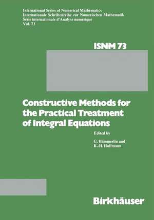 Constructive Methods for the Practical Treatment of Integral Equations: Proceedings of the Conference at the Mathematisches Forschungsinstitut Oberwolfach, June 24–30, 1984 de G. Hämmerlin