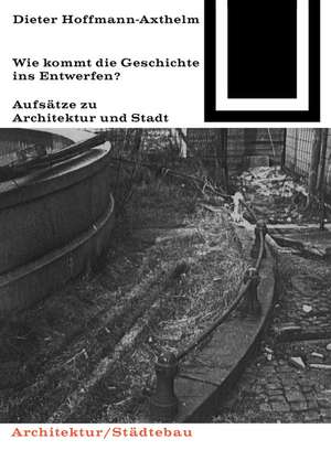 Wie kommt die Geschichte ins Entwerfen? de Dieter Hoffmann–axthel