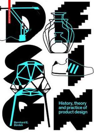 Design – History, Theory and Practice of Product Design de Bernhard E. Bürdek