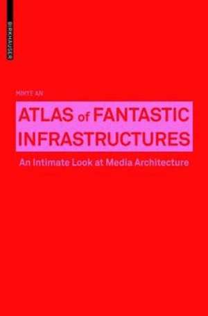 Atlas of Fantastic Infrastructures – An Intimate Look at Media Architecture de Mihye An