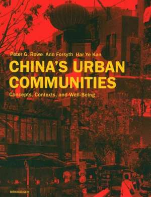 China`s Urban Communities – Concepts, Contexts, and Well–Being de Peter G. Rowe