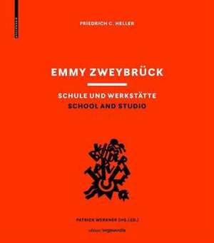 Emmy Zweybrück – Schule und Werkstätte / School and Studio de Friedrich C. Heller