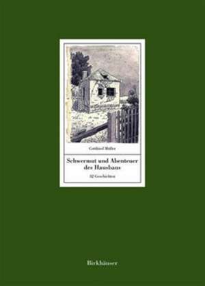 Schwermut und Abenteuer des Hausbaus – 36 Geschichten. Mit einem Text von Manfred Sack de Gottfried Müller