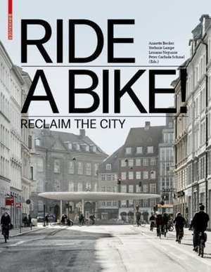 Ride a Bike! – Reclaim the City de Annette Becker