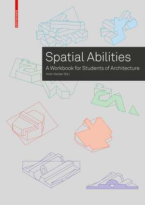 Training Spatial Abilities – A Workbook for Students of Architecture de Andri Gerber