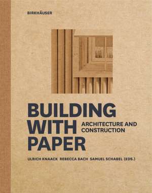 Building with Paper – Architecture and Construction de Ulrich Knaack