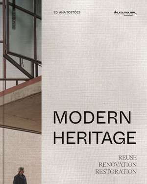 Modern Heritage – Reuse. Renovation. Restoration de Ana Tostões