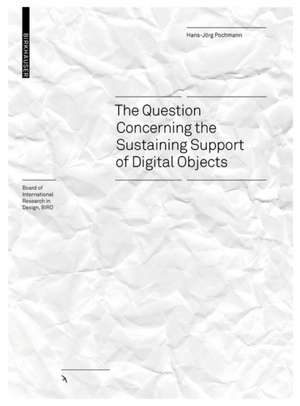 The Thing Between You and Me – The Question Concerning the Sustaining Support of Digital Objects de Hans–jörg Pochmann