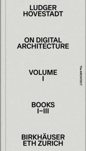 On Digital Architecture in Ten Books – Vol. 1: Books I–III. de Ludger Hovestadt