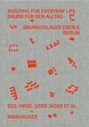 Building for Everyday Life Bauen für den Alltag – Baumschlager Eberle Berlin de Gerd Jäger