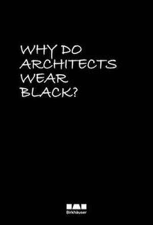 Why Do Architects Wear Black? de Cordula Rau