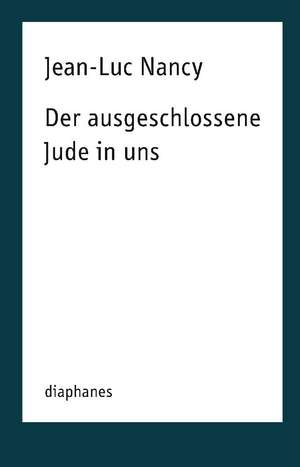 Der ausgeschlossene Jude in uns de Jean-Luc Nancy