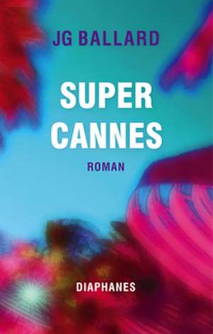 Super-Cannes de J. G. Ballard