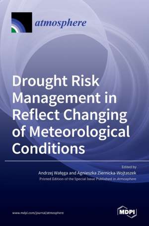 Drought Risk Management in Reflect Changing of Meteorological Conditions de Andrzej Wa¿¿ga