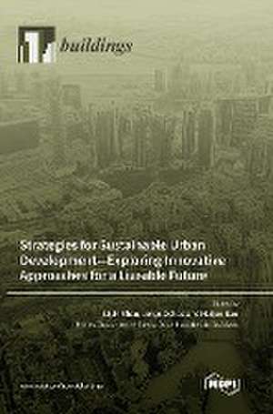 Strategies for Sustainable Urban Development-Exploring Innovative Approaches for a Liveable Future