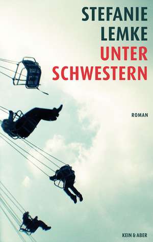 Unter Schwestern de Stefanie Lemke