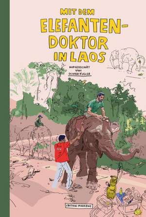 Mit dem Elefantendoktor in Laos de Olivier Kugler