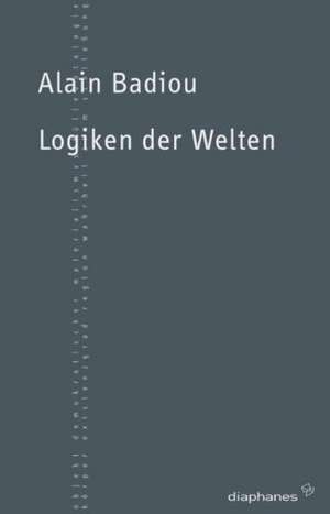 Logiken der Welten de Alain Badiou