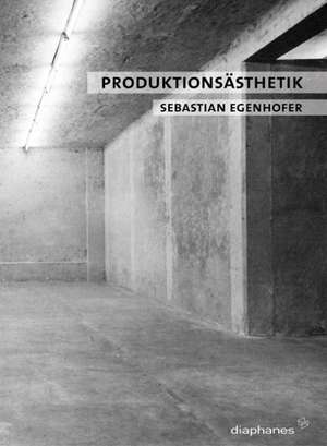 Produktionsästhetik de Sebastian Egenhofer