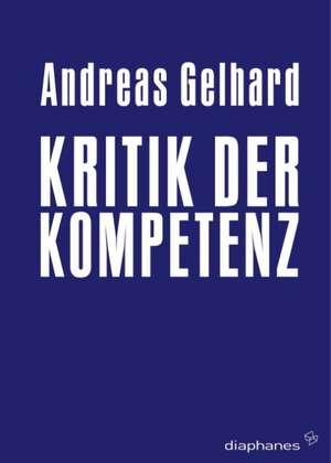 Kritik der Kompetenz de Andreas Gelhard