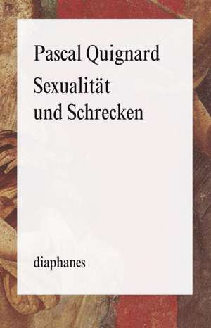 Sexualität und Schrecken de Pascal Quignard