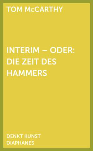 Interim, oder: Die Zeit des Hammers de Tom McCarthy