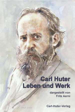 Carl Huter - Leben und Werk de Fritz Aerni