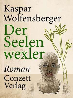 Der Seelenwexler de Kaspar Wolfensberger