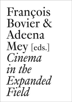 Cinema in the Expanded Field de Xavier Garcia Bardon