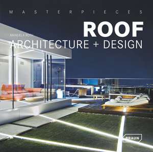 Masterpieces: Roof Architecture + Design de Manuela Roth