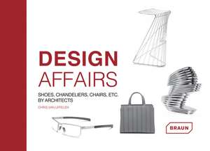 Design Affairs: Shoes, Chandeliers, Chairs etc. by Architects de Chris van Uffelen