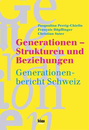 Generationen - Strukturen und Beziehungen Generationenbericht Schweiz de Pasqualina Perrig-Chiello