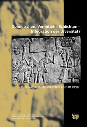 Dolmetschen, Vermitteln, Schlichten - Integration der Diversität? de Janine Dahinden