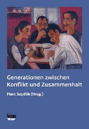 Generationen zwischen Konflikt und Zusammenhalt de Marc Szydlik