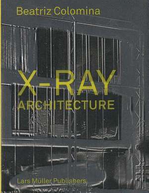 X-Ray Architecture de Beatriz Colomina