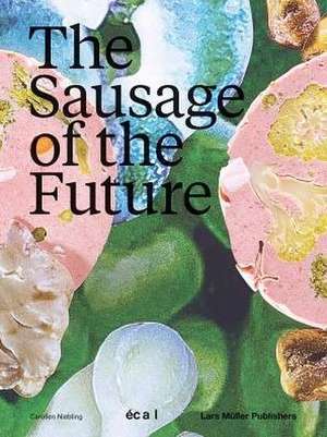 The Sausage of the Future de Carolien Niebling