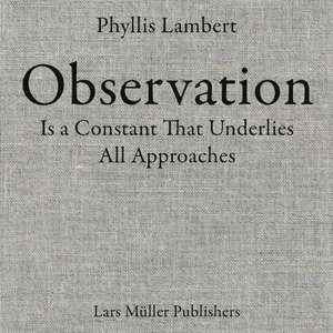 Observation Is a Constant That Underlies All Approaches de Phyllis Lambert